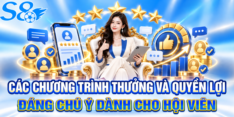 Các chương trình thưởng và quyền lợi đáng chú ý dành cho hội viên 